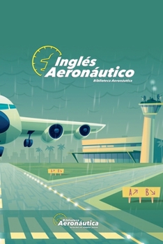 Inglés Aeronáutico (Aviación) (Spanish Edition)