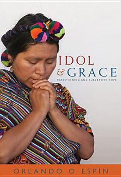 Paperback Idol and Grace: Traditioning and Subversive Hope Book