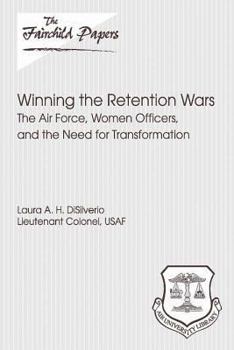 Paperback Winning the Retention Wars: The Air Force, Women, Officers, and the Need for Transformation: Fairchild Paper Book