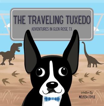 Paperback The Traveling Tuxedo: Adventures in Glen Rose, TX Book
