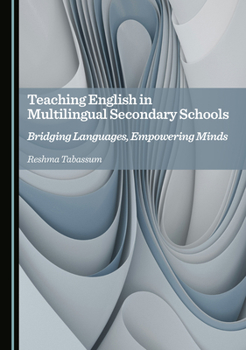 Hardcover Teaching English in Multilingual Secondary Schools: Bridging Languages, Empowering Minds Book