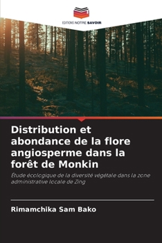 Distribution et abondance de la flore angiosperme dans la forêt de Monkin (French Edition)