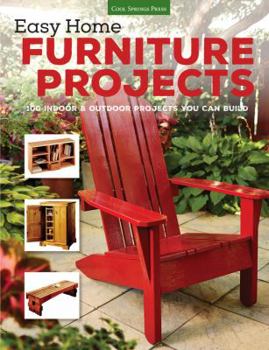 Paperback Easy Home Furniture Projects: 100 Indoor & Outdoor Projects You Can Build Book