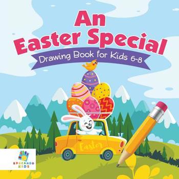 Paperback An Easter Special Drawing Book for Kids 6-8 Book