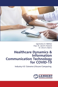 Paperback Healthcare Dynamics & Information Communication Technology for COVID-19 Book