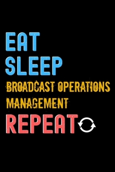 Paperback Eat, Sleep, broadcast operations management, Repeat Notebook - broadcast operations management Funny Gift: Lined Notebook / Journal Gift, 120 Pages, 6 Book
