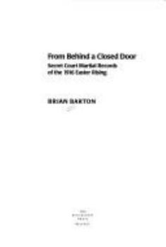 Paperback From Behind a Closed Door: Secret Court Martial Records of the 1916 Easter Rising Book