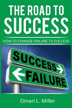 Paperback The Road to Success: How to Change Failure to Success Book