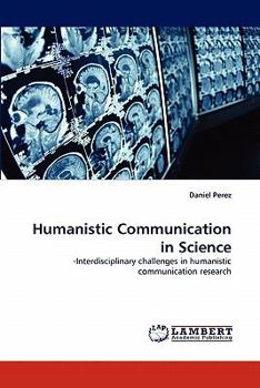 Paperback Humanistic Communication in Science Book
