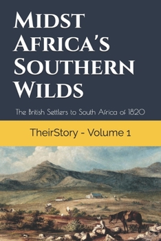 Paperback Midst Africa's Southern Wilds: The British Settlers to South Africa of 1820 Book