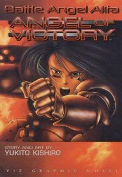 Battle Angel Alita, Volume 4: Angel Of Victory (Battle Angel Alita) - Book #4 of the Battle Angel Alita / Gunnm
