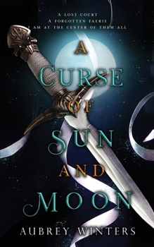 A Curse of Sun and Moon: The Asteria Chronicles 2 - Book #2 of the Asteria Chronicles
