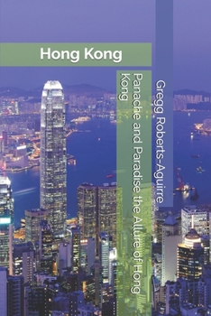 Panache and Paradise the Allure of Hong Kong (Panache Asian Cities)