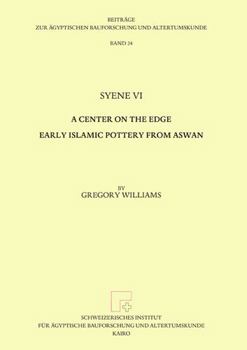Hardcover Syene VI: A Center on the Edge. Early Islamic Pottery from Aswan Book