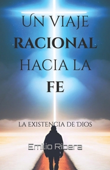 Paperback Un viaje racional hacia la fe: la existencia de Dios [Spanish] Book