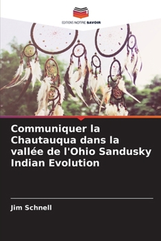 Paperback Communiquer la Chautauqua dans la vallée de l'Ohio Sandusky Indian Evolution [French] Book