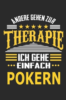 Andere gehen zur Therapie Ich gehe einfach pokern: Notizbuch mit 110 linierten Seiten, ideal als Geschenk, auch als Dekoration verwendbar