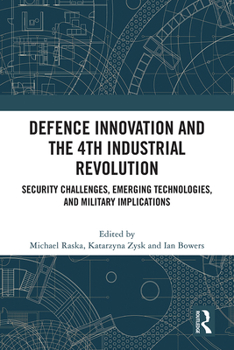 Hardcover Defence Innovation and the 4th Industrial Revolution: Security Challenges, Emerging Technologies, and Military Implications Book