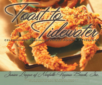 Hardcover Toast to Tidewater: Celebrating Virginia's Finest Food & Beverages Book
