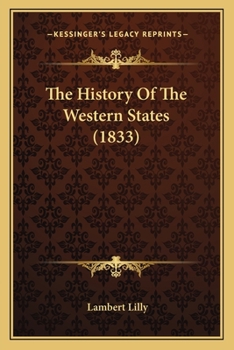 Paperback The History Of The Western States (1833) Book