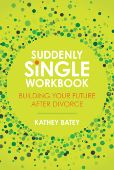 Paperback Suddenly Single Workbook: Building Your Future After Divorce Book