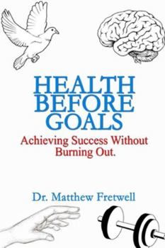 Paperback Health Before Goals: Achieving Success Without Burning Out Book