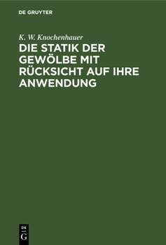 Hardcover Die Statik Der Gewölbe Mit Rücksicht Auf Ihre Anwendung [German] Book