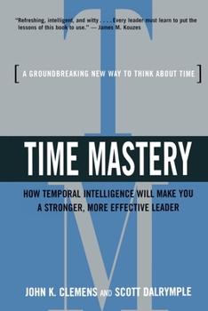 Paperback Time Mastery: How Temporal Intelligence Will Make You a Stronger, More Effective Leader Book