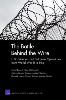 Paperback The Battle Behind the Wire: U.S. Prisoner and Detainee Operations from World War II to Iraq Book