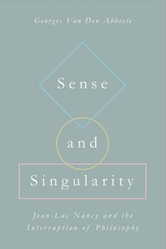 Hardcover Sense and Singularity: Jean-Luc Nancy and the Interruption of Philosophy Book