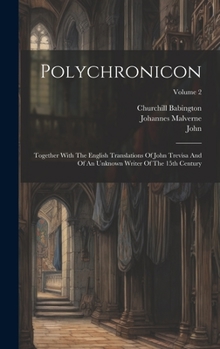 Hardcover Polychronicon: Together With The English Translations Of John Trevisa And Of An Unknown Writer Of The 15th Century; Volume 2 Book