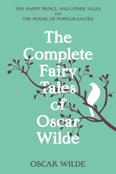 Paperback The Complete Fairy Tales of Oscar Wilde (Warbler Classics Annotated Edition) Book