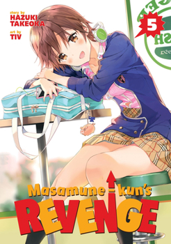 Masamune-kun's Revenge Vol. 5 - Book #5 of the 政宗くんのリベンジ / Masamune-kun's Revenge