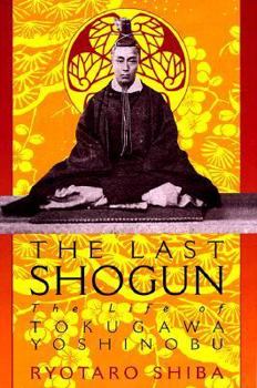 Hardcover The Last Shogun: The Life of Tokugawa Yoshinobu Book