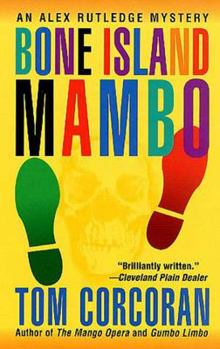 Bone Island Mambo: An Alex Rutledge Mystery - Book #3 of the An Alex Rutledge Mystery