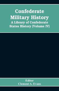 Paperback Confederate military history; a library of Confederate States history (Volume IV) Book