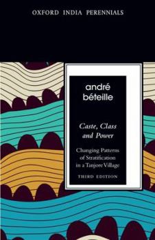 Caste, Class and Power: Changing Patterns of Stratification in a Tanjore Village (Oxford India Paperbacks)