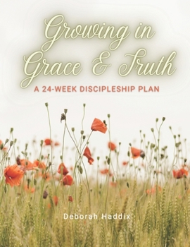 Paperback Growing in Grace and Truth: A 24-Week Discipleship Plan Book