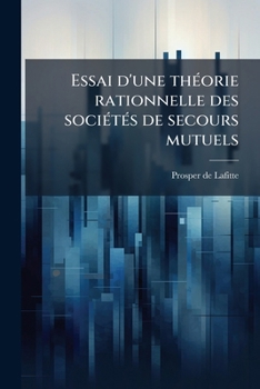 Paperback Essai d'une théorie rationnelle des sociétés de secours mutuels [French] Book