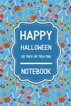 Paperback Happy Halloween Go Trick Or Treating Notebook: 6x9" 120 Pages Wide Ruled Paper, Blank Lined Diary / Journal, Book Gifts Holidays & Celebrations Book