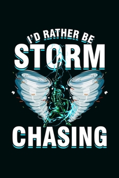 Paperback I'll rather be a storm Chasing: Cool Stom sayings Design Notebook Composition Book Novelty Gift (6"x9") Dot Grid Notebook to write in Book