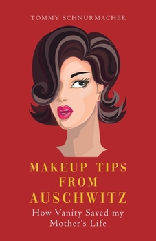 Paperback Makeup Tips from Auschwitz: How Vanity Saved my Mother's Life Book
