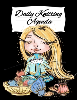 Paperback Daily Knitting Agenda: Personal Knitting Planner For Inspiration & Motivation Book