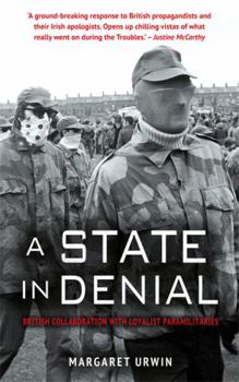 Paperback A State in Denial: British Collaboration with Loyalist Paramilitaries Book