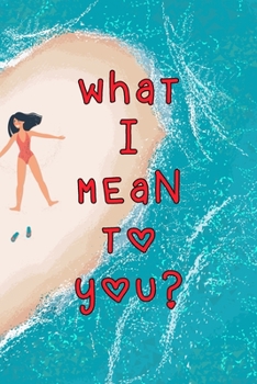 Paperback What I Mean To You: A Couples Journal With Daily Questions And Answers To Spark Fun And Meaningful Book