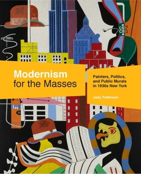 Hardcover Modernism for the Masses: Painters, Politics, and Public Murals in 1930s New York Book