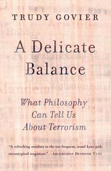 Paperback A Delicate Balance: What Philosophy Can Tell Us about Terrorism Book