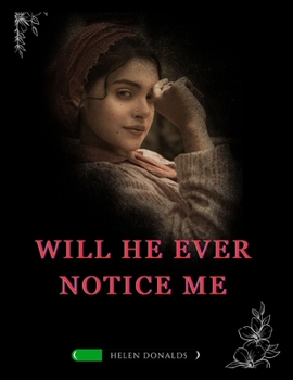 Paperback Will he ever notice me Book