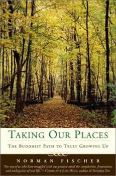 Hardcover Taking Our Places: The Buddhist Path to Truly Growing Up Book