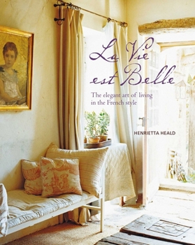 Hardcover Vie Est Belle: The Elegant Art of Living in the French Style Book